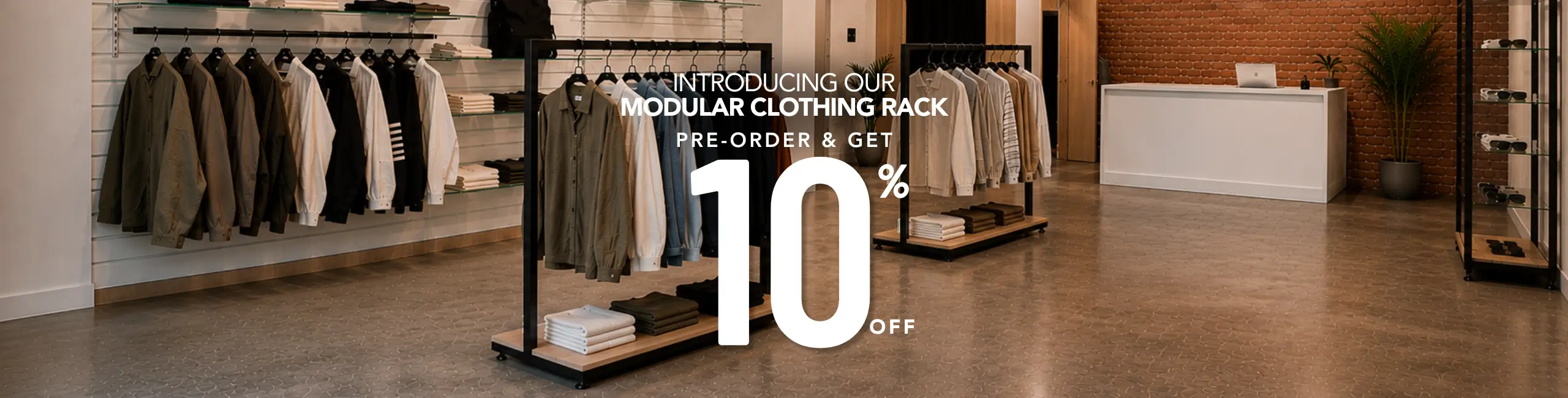 Pre-Order Clothes Racks and get 10% before 17th August.